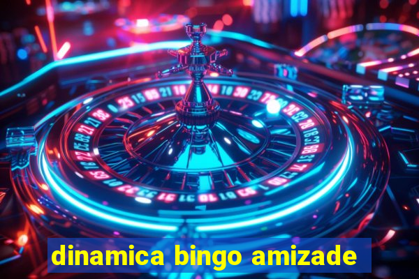 dinamica bingo amizade